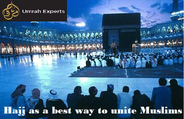 Hajj as a best way to unite Muslims