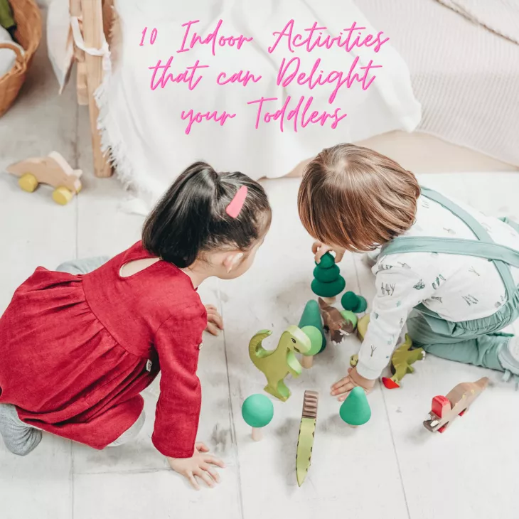 10 Indoor Activities that can Delight your Toddlers