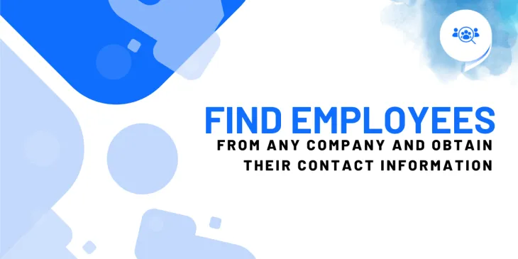 Find Employees From Any Company and Obtain Their Contact Information