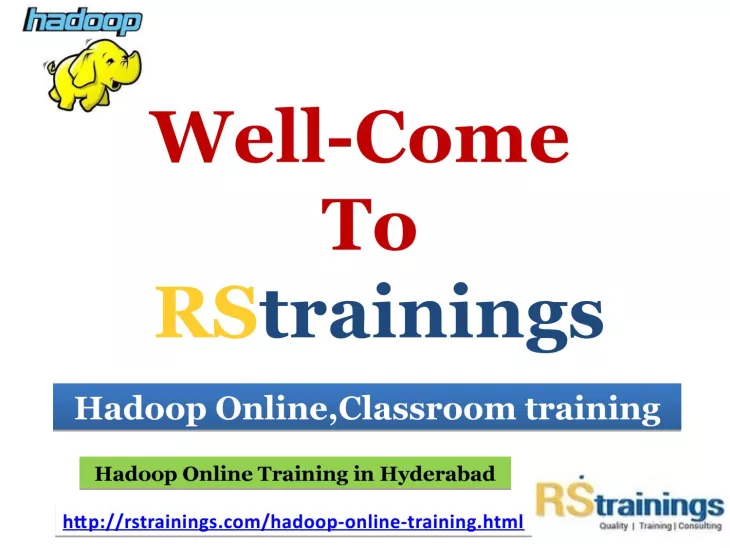 RS Trainings is a One of the best quality Hadoop training center for online
