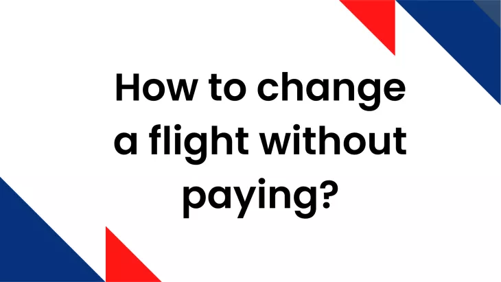 how to change flight without paying