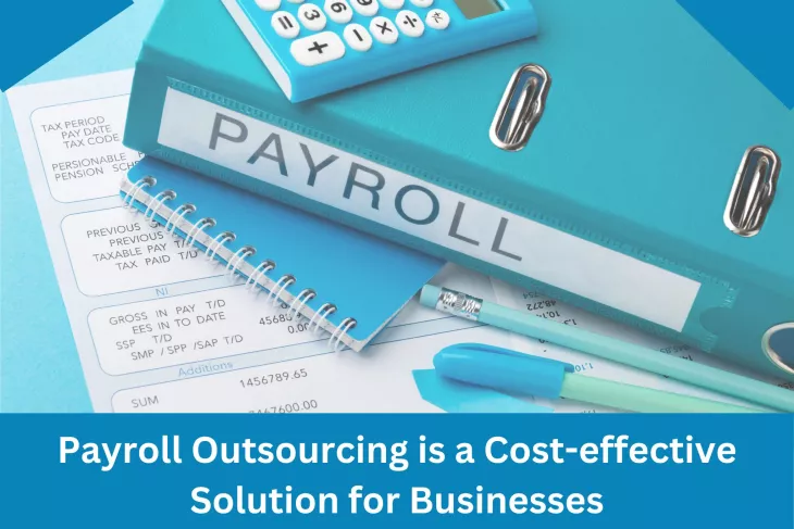 Payroll Outsourcing is a Cost-effective Solution for Businesses