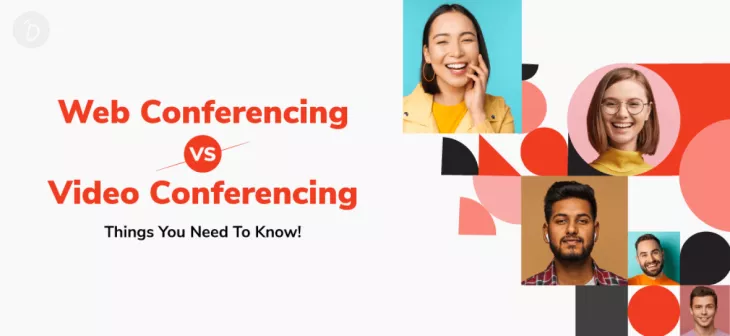 Web Conferencing v/s Video Conferencing – Things You Need To Know