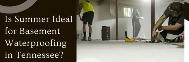 summer-ideal-for-basement-waterproofing