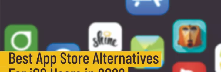 Best App Store Alternatives For iOS Users in 2022