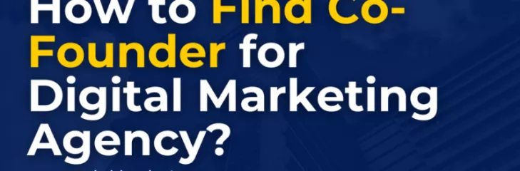 How to Find Right Co-Founder for Digital Marketing Agency?