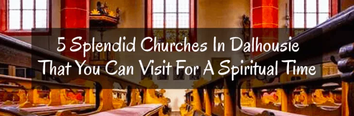 5 splendid churches in Dalhousie