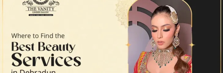 Best Beauty Services in Dehradun