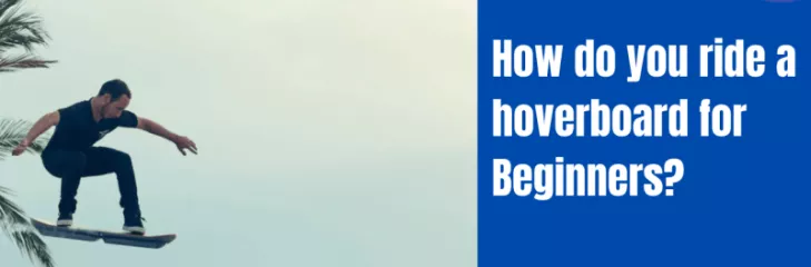 How do you ride a hoverboard for Beginners?