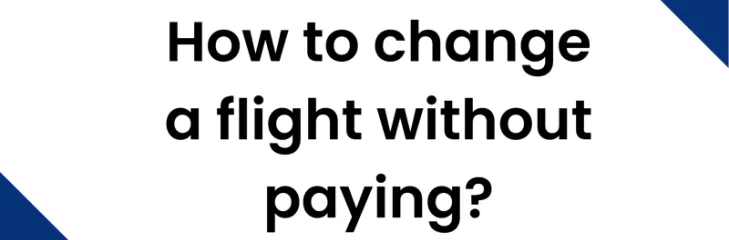 how to change flight without paying