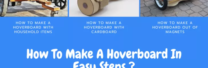 How To Make A Hoverboard In Easy Steps ?