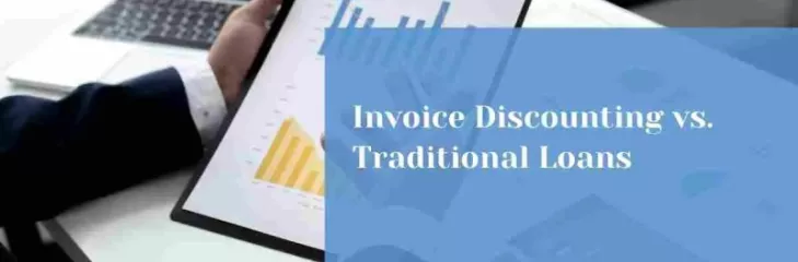 Invoice Discounting Vs Traditional Loan