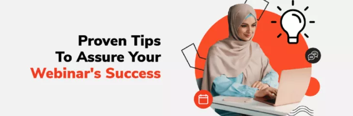 Proven Tips to Assure Your Webinar’s Success