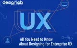 All You Need to Know About Designing for Enterprise UX