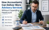 How Accountants Can Deliver More Advisory Services Without Expanding Headcount