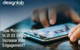 How Micro-Interactions in UI UX Designs Increase User Engagement