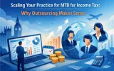 Scaling Your Practice for MTD for Income Tax: Why Outsourcing Makes Sense