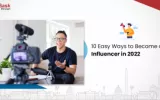 10 Quick Ways To Become Social Media Influencers In 2022
