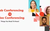 Web Conferencing v/s Video Conferencing – Things You Need To Know